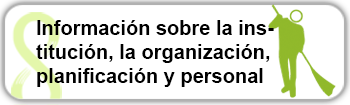 Información sobre la Institución, la organización, planificación y personal